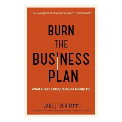 Burn the Business Plan - Carl J. Schramm