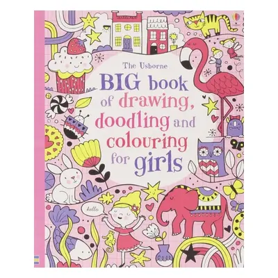 Big Book of Drawing, Doodling and Colouring for Girls - Autor Neuveden