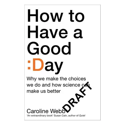 How to Have a Good Day - Caroline Webb