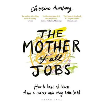 The Mother of All Jobs - Christine Armstrong