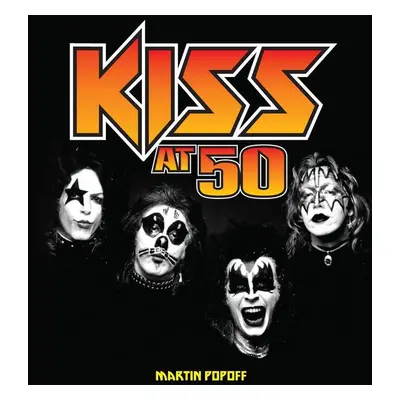 Kiss at 50 - Martin Popoff