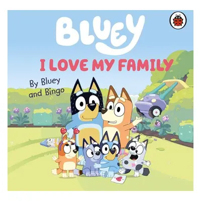 Bluey: I Love My Family - Autor Neuveden