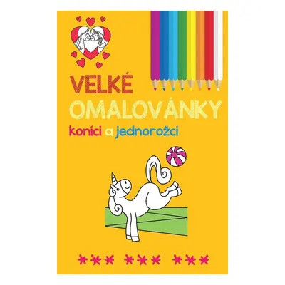 Velké omalovánky koníci a jednorožci - Autor Neuveden