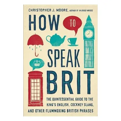 How to Speak Brit - Christopher Moore