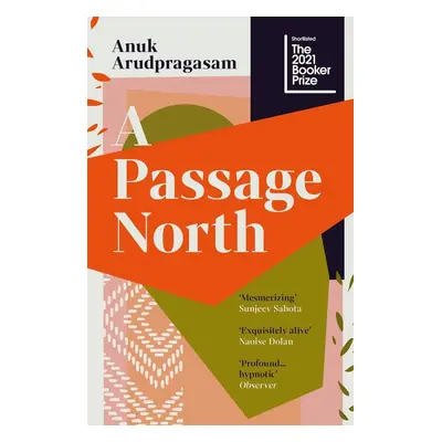 A Passage North - Anuk Arudpragasam