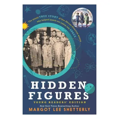 Hidden Figures. Young Readers' Edition - Margot Lee Shetterly