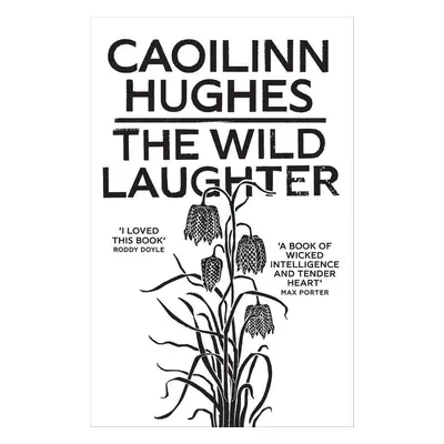 The Wild Laughter - Caoilinn Hughes