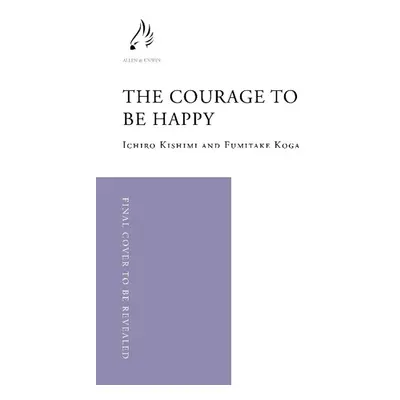 The Courage to be Happy - Koga Fumitake