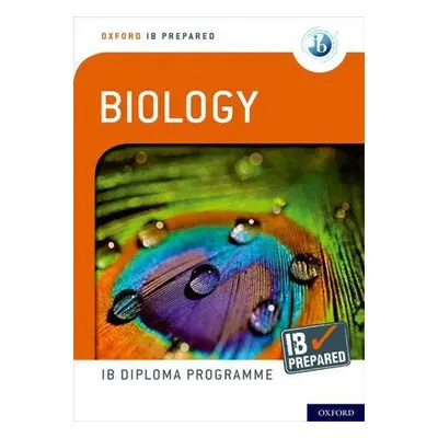 Oxford IB Diploma Programme: IB Prepared: Biology - Debora Primrose