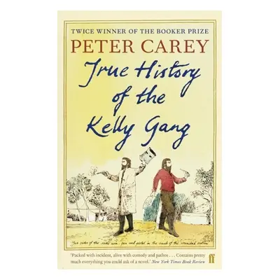 True History of the Kelly Gang - Peter Carey