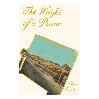 The Weight of a Piano - Chris Cander