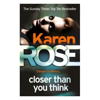 Closer Than You Think - Karen Rose