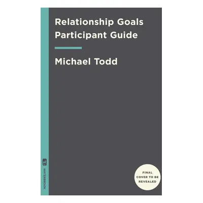 Relationship Goals Study Guide - Michael Todd