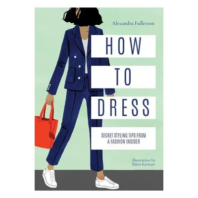 How to Dress - Alexandra Fullerton