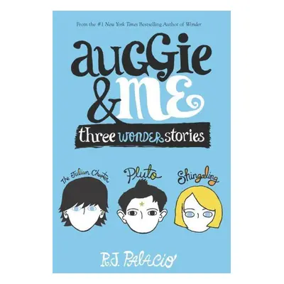 Auggie and Me: Three Wonder Stories - R. J. Palacio