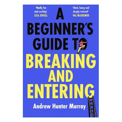 A Beginner's Guide to Breaking and Entering - Andrew Hunter Murray