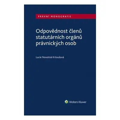 Odpovědnost členů statutárních orgánů právnických osob - Lucie Novotná Krtoušová