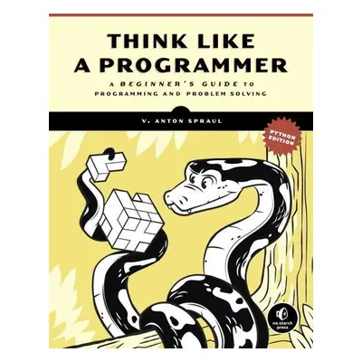 Think Like a Programmer, Python Edition - V. Anton Spraul