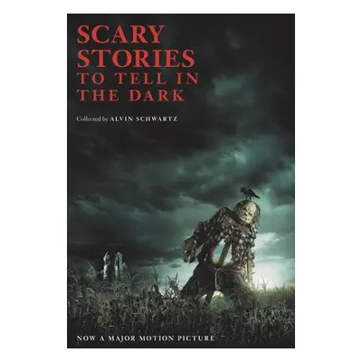 Scary Stories to Tell in the Dark. Movie Tie-In Edition - Alvin Schwartz