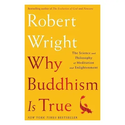 Why Buddhism Is True - Robert Wright