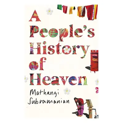 A People's History of Heaven - Mathangi Subramanian