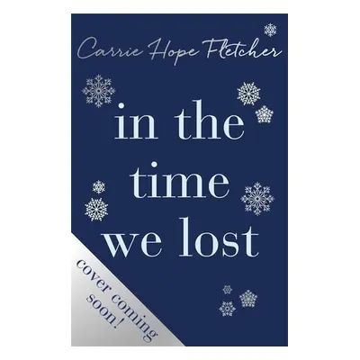 In the Time We Lost - Carrie Hope Fletcher