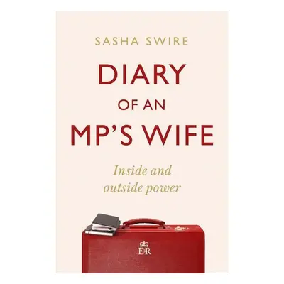 Diary of an MP's Wife - Sasha Swire