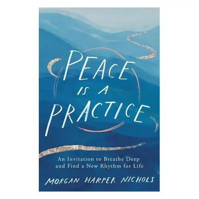 Peace Is a Practice - Morgan Harper Nichols