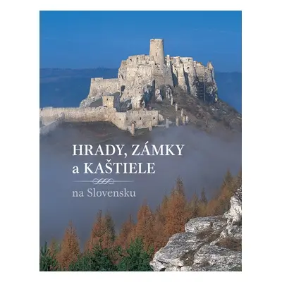 Hrady, zámky a kaštiele Slovenska - Pavol Škubla