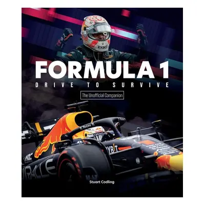 The Formula 1 Drive to Survive Unofficial Companion - Stuart Codling