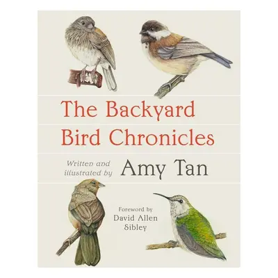 The Backyard Bird Chronicles - Amy Tan