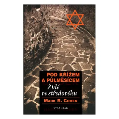 Pod křížem a půlměsícem - Mark R. Cohen