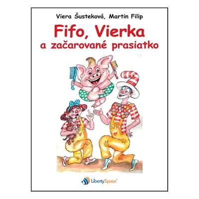 Fifo, Vierka a začarované prasiatko - Martin Filip