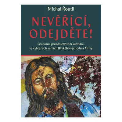 Nevěřící, odejděte! - Michal Řoutil