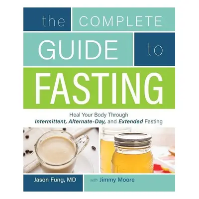 The Complete Guide to Fasting - Jimmy Moore