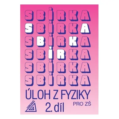 Sbírka úloh z Fyziky 2.díl pro ZŠ - J. Bohuněk