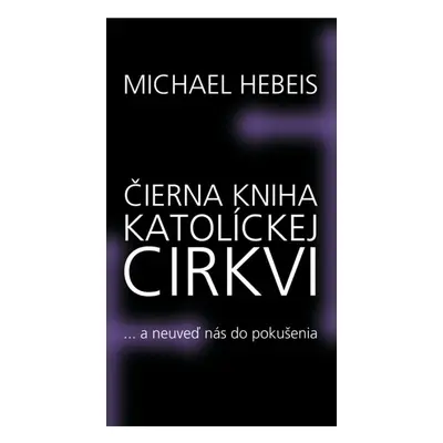 Čierna kniha katolíckej cirkvi - Michael Hebeis