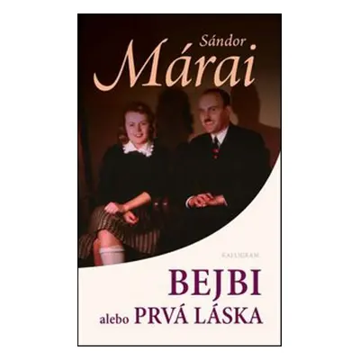 Bejbi alebo prvá láska - Sándor Márai