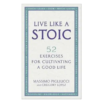 Live Like A Stoic - Gregory Lopez