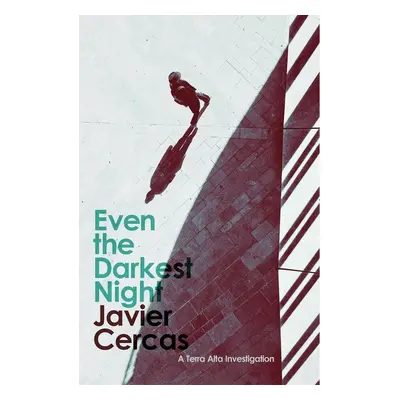 Even the Darkest Night - Javier Cercas