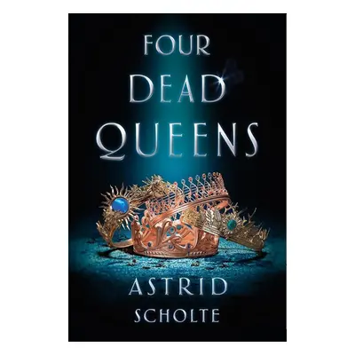 Four Dead Queens - Astrid Scholteová