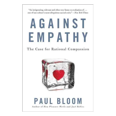 Against Empathy - Paul Bloom