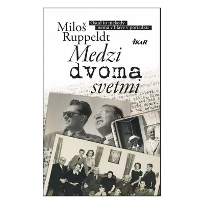 Medzi dvoma svetmi - Miloš Ruppeldt