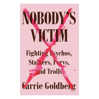 Nobody's Victim - Carrie Goldberg