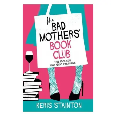 The Bad Mothers' Book Club - Keris Staintonová