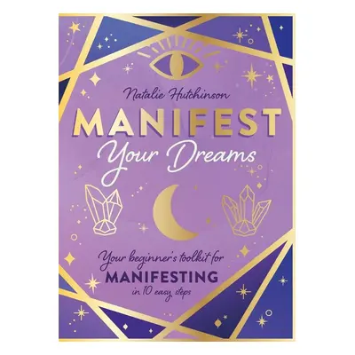 Manifest Your Dreams - Autor Neuveden