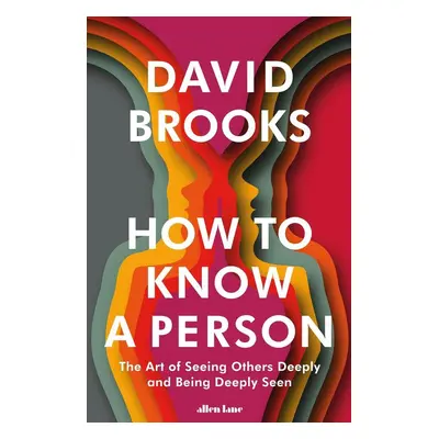 How To Know a Person - David Brooks