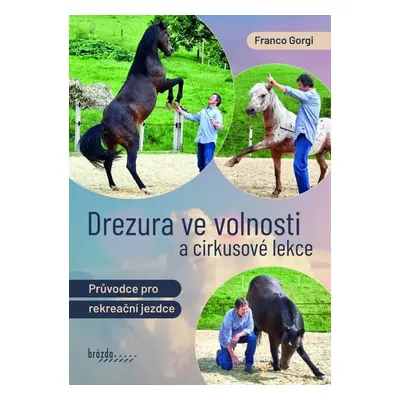 Drezura ve volnosti a cirkusové lekce - Franco Gorgi