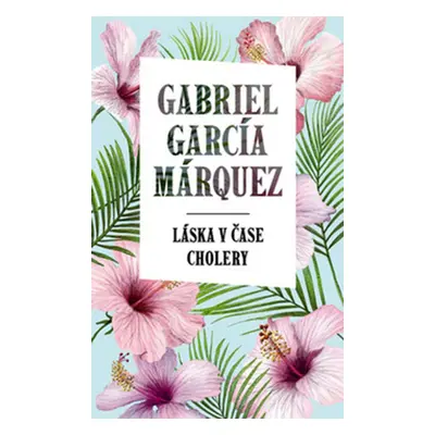 Láska v čase cholery - Gabriel García Márquez