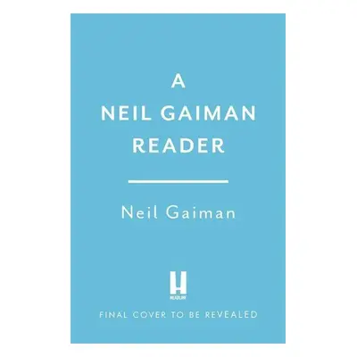 The Neil Gaiman Reader - Neil Gaiman